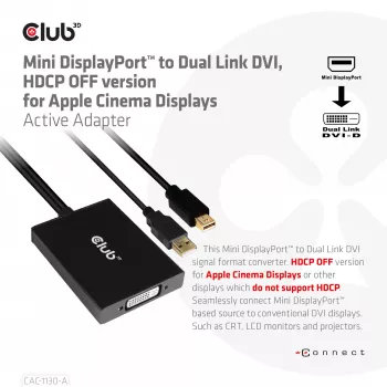 CLUB3D Mini DisplayPort uz Dual Link DVI, HDCP OFF versija Apple Cinema displejiem aktīvais adapteris